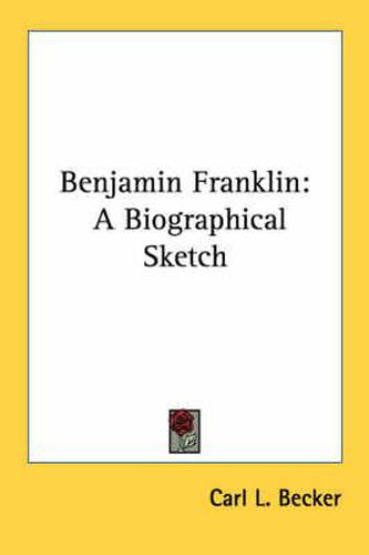 Cover image for Benjamin Franklin: A Biographical Sketch