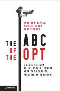 Cover image for The ABC of the OPT: A Legal Lexicon of the Israeli Control over the Occupied Palestinian Territory