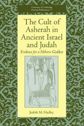 Cover image for The Cult of Asherah in Ancient Israel and Judah: Evidence for a Hebrew Goddess