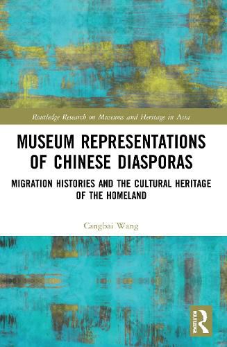 Cover image for Museum Representations of Chinese Diasporas: Migration Histories and the Cultural Heritage of the Homeland