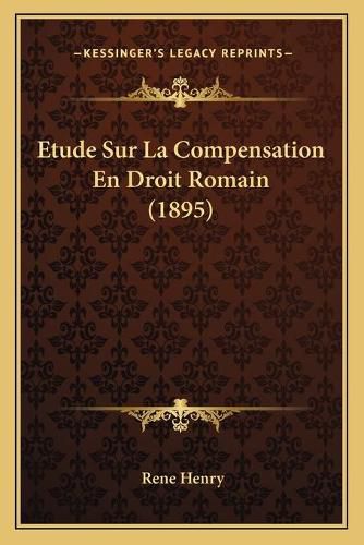 Cover image for Etude Sur La Compensation En Droit Romain (1895)