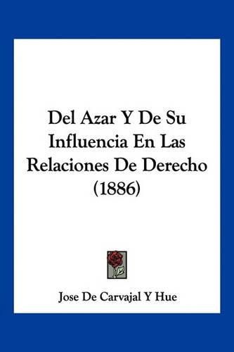 Cover image for del Azar y de Su Influencia En Las Relaciones de Derecho (1886)