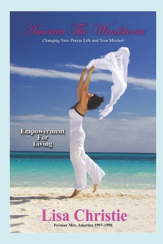 Cover image for America The Windstorm: Changing Your Prayer Life and Your Mindset: Empowerment For Living