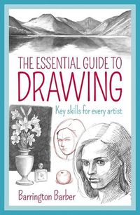 Cover image for The Essential Guide to Drawing: Key Skills for Every Artist