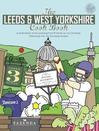 Cover image for The Leeds & West Yorkshire Cook Book: A Celebration of the Amazing Food and Drink on Our Doorstep