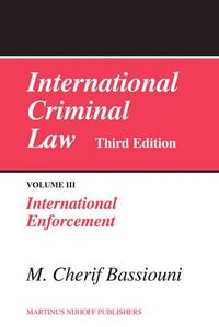 Cover image for International Criminal Law, Volume 3: International Enforcement: Third Edition