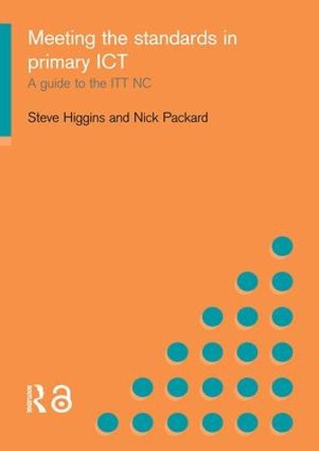 Cover image for Meeting the Standards in Primary ICT: A Guide to the ITTNC