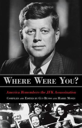 Where Were You?: America Remembers The JFK Assassination