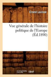 Cover image for Vue Generale de l'Histoire Politique de l'Europe (Ed.1890)