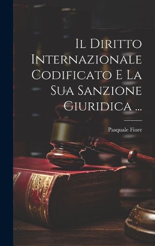 Cover image for Il Diritto Internazionale Codificato E La Sua Sanzione Giuridica ...