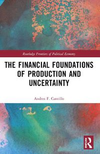 Cover image for The Financial Foundations of Production and Uncertainty