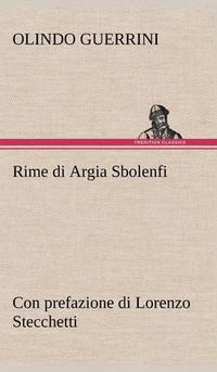 Cover image for Rime di Argia Sbolenfi con prefazione di Lorenzo Stecchetti