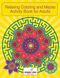 Cover image for Relaxing Coloring and Mazes Activity Book for Adults