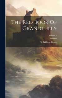 Cover image for The Red Book Of Grandtully; Volume 1