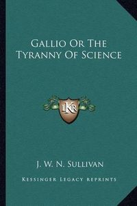 Cover image for Gallio or the Tyranny of Science