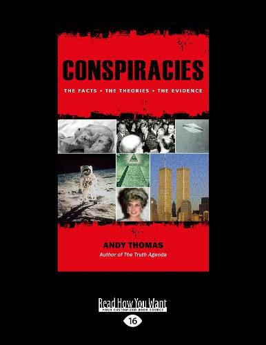 Conspiracies: The Facts. The Theories. The Evidence