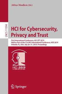 Cover image for HCI for Cybersecurity, Privacy and Trust: First International Conference, HCI-CPT 2019, Held as Part of the 21st HCI International Conference, HCII 2019, Orlando, FL, USA, July 26-31, 2019, Proceedings