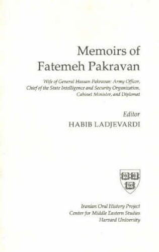 Cover image for Memoirs of Fatemeh Pakravan: Wife of General Hassan Pakravan, Army Officer, Chief of the State Intelligence and Security Organization, Cabinet Minister, and Diplomat