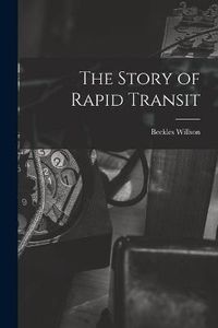 Cover image for The Story of Rapid Transit