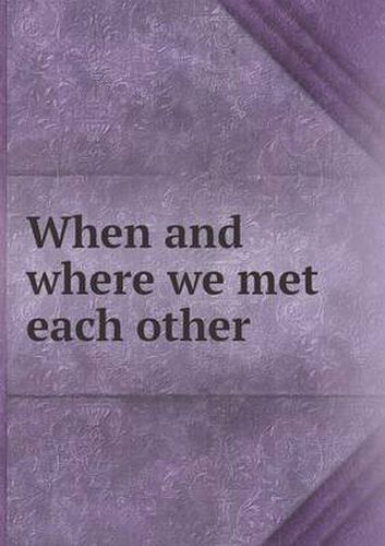 Cover image for When and where we met each other
