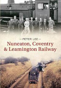 Cover image for Nuneaton, Coventry & Leamington Railway