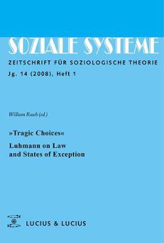 Tragic Choices . Luhmann on Law and States of Exception: Themenheft Soziale Systeme 1/08