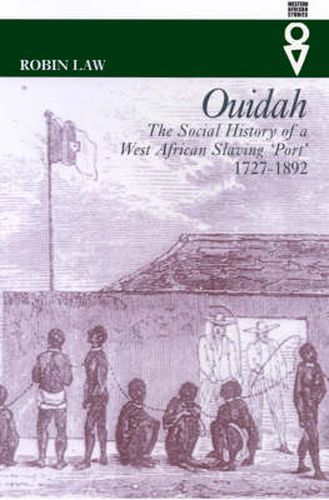 Cover image for Ouidah: The Social History of a West African Slaving Port 1727-1892