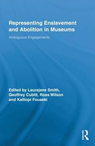 Representing Enslavement and Abolition in Museums: Ambiguous Engagements