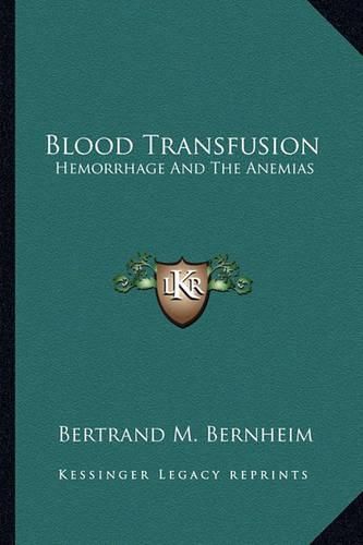 Blood Transfusion: Hemorrhage and the Anemias