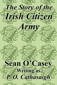 Cover image for The Story of the Irish Citizen Army