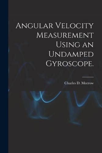 Cover image for Angular Velocity Measurement Using an Undamped Gyroscope.