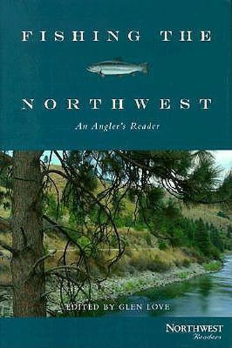 Cover image for Fishing the Northwest: An Angler's Reader