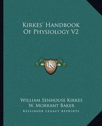 Cover image for Kirkes' Handbook of Physiology V2