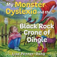 Cover image for My Monster dyslexia and the Black Rock Crone of Dingle