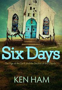 Cover image for Six Days: The Age of the Earth and the Decline of the Church