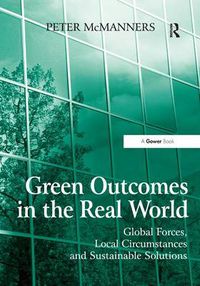 Cover image for Green Outcomes in the Real World: Global Forces, Local Circumstances, and Sustainable Solutions