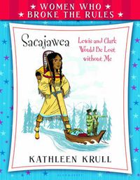 Cover image for Women Who Broke the Rules: Sacajawea