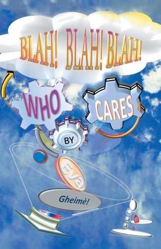 Cover image for Blah! Blah! Blah! Who Cares?