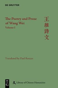 Cover image for The Poetry and Prose of Wang Wei: Volume I