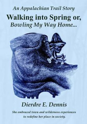 Cover image for Walking into Spring or, Bowling My Way Home