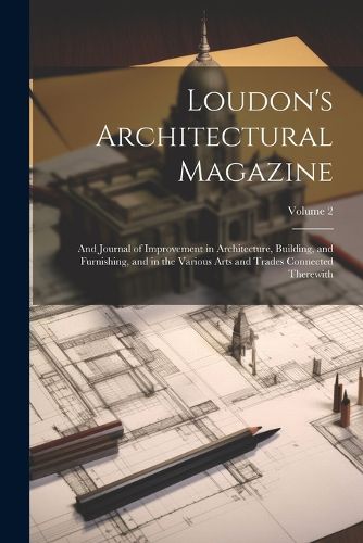 Cover image for Loudon's Architectural Magazine