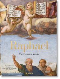 Cover image for Raphael. The Complete Works: Paintings, Frescoes, Tapestries, Architecture