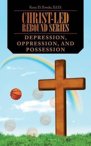 Cover image for Christ-Led Rebound Series: Depression, Oppression, and Possession