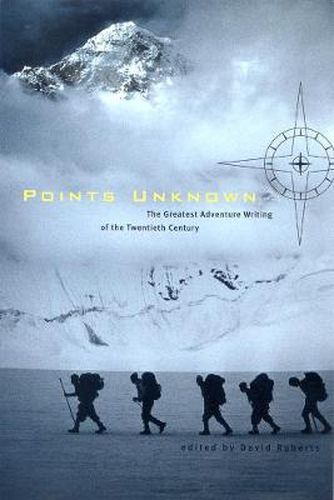 Cover image for Points Unknown: A Century of Great Exploration