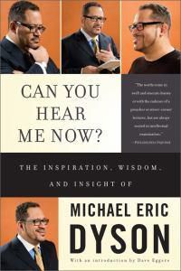 Cover image for Can You Hear ME Now: The Inspiration, Wisdom, and Insight of Michael Eric Dyson