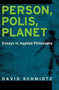 Cover image for Person, Polis, Planet: Essays in Applied Philosophy