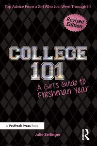Cover image for College 101: A Girl's Guide to Freshman Year (Rev. ed.)