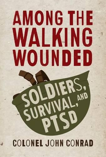 Cover image for Among the Walking Wounded: Soldiers, Survival, and PTSD