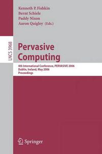 Cover image for Pervasive Computing: 4th International Conference, PERVASIVE 2006, Dublin, Ireland, May 7-10, 2006, Proceedings