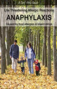 Cover image for Life Threatening Allergic Reactions: Anaphylaxis: Caused by Food Allergies or Insect Stings